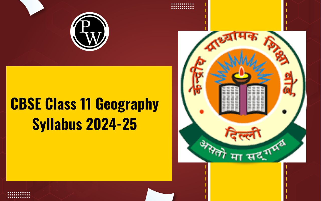 CBSE Class 11 Geography Syllabus 2024-25