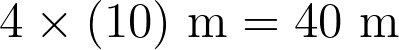 4 \times (10)\text{ m} = 40\text{ m}