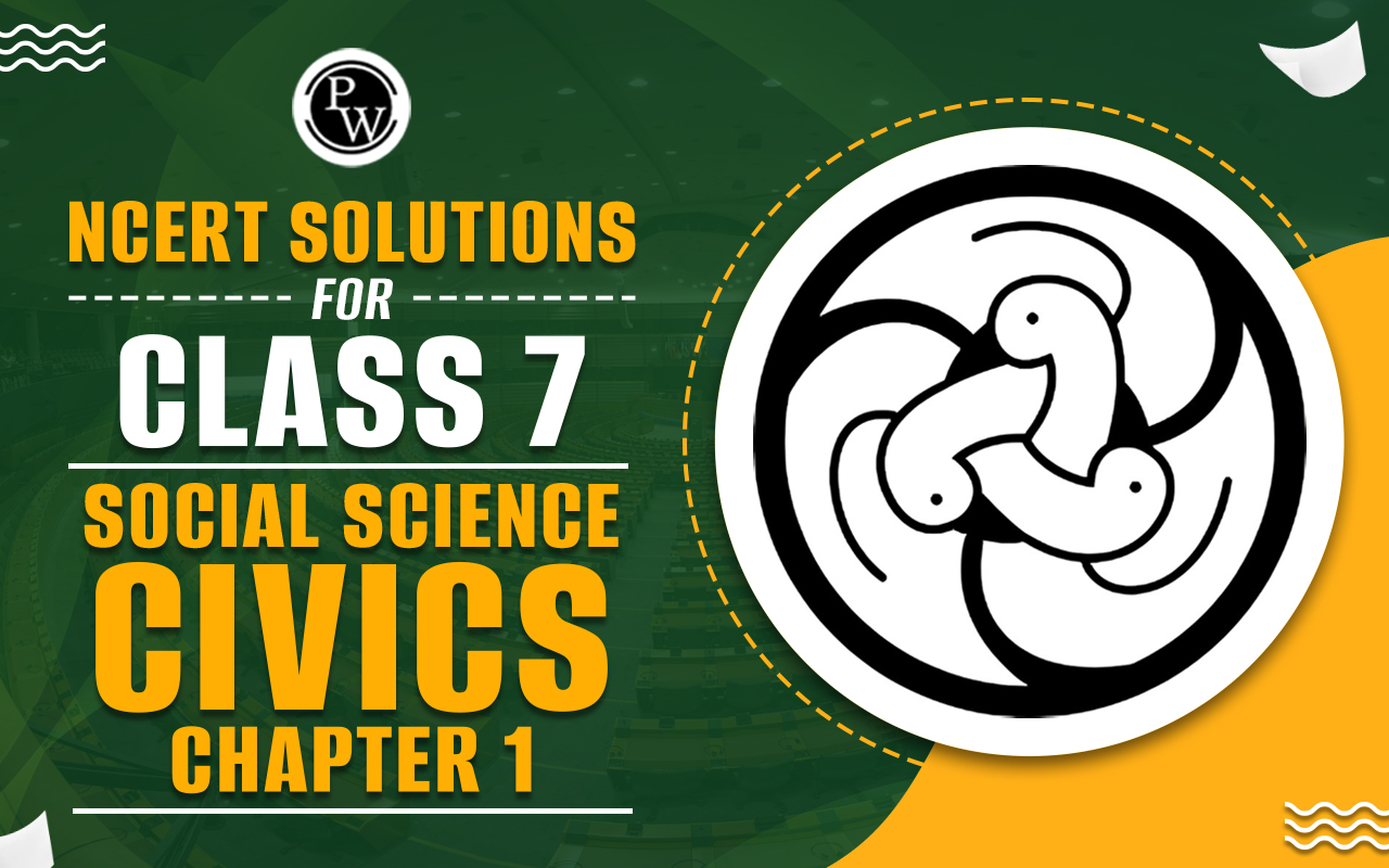 NCERT Solutions for Class 7 Social Science Civics Chapter 1