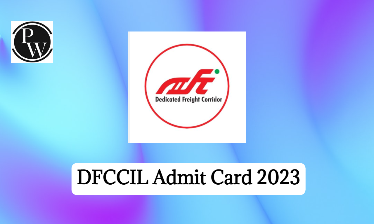 DFCCIL Admit Card 2023 Out, Download CBT 2 Hall Ticket Link