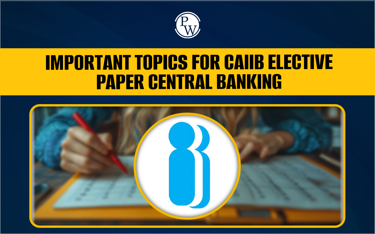 Important Topics for CAIIB Elective Paper Central Banking