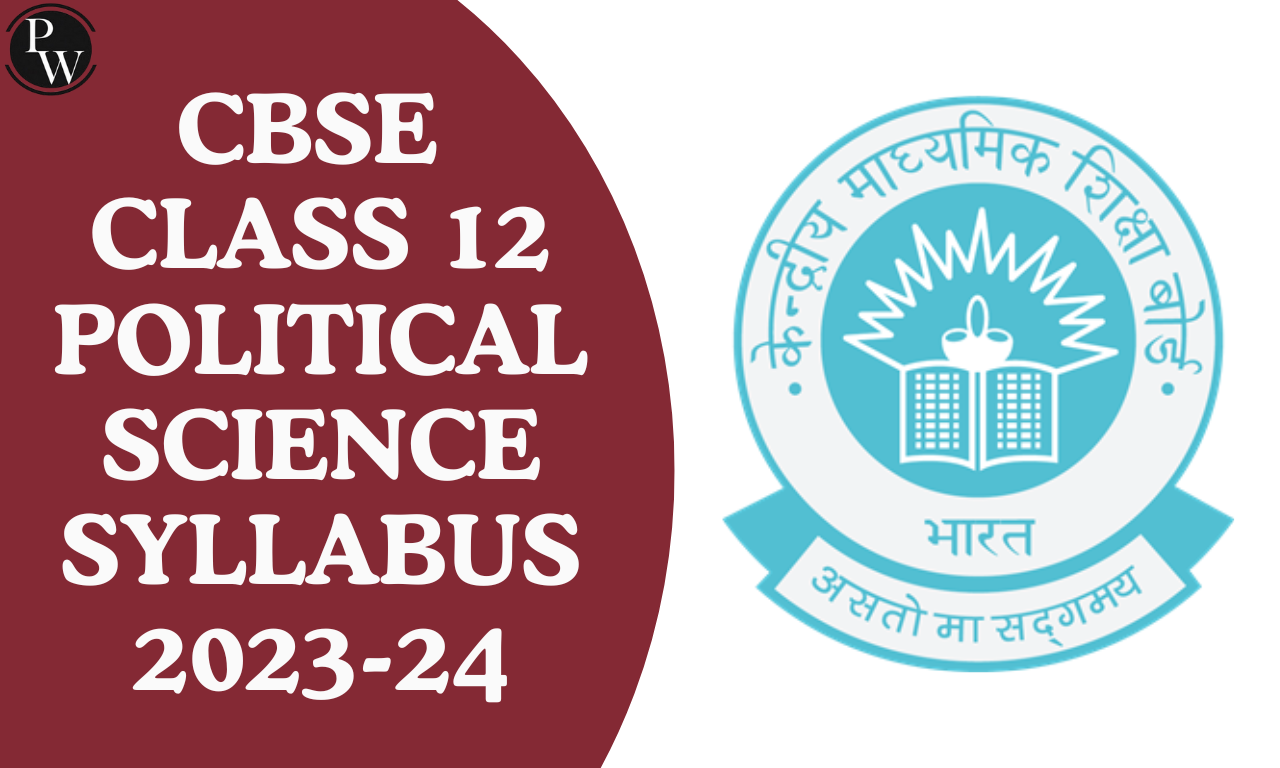CBSE Class 12 Political Science Syllabus 2023-24