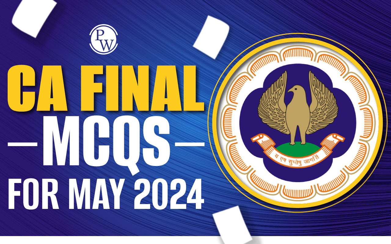 CA Final MCQs May 2024, ICAI CA Final MCQ Preparation Tips