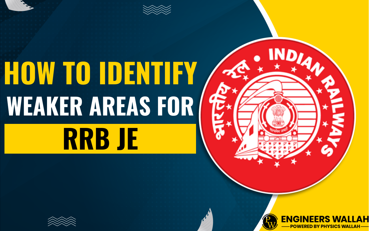 How to Identify Weaker Areas for RRB JE, Best Tips & Tricks