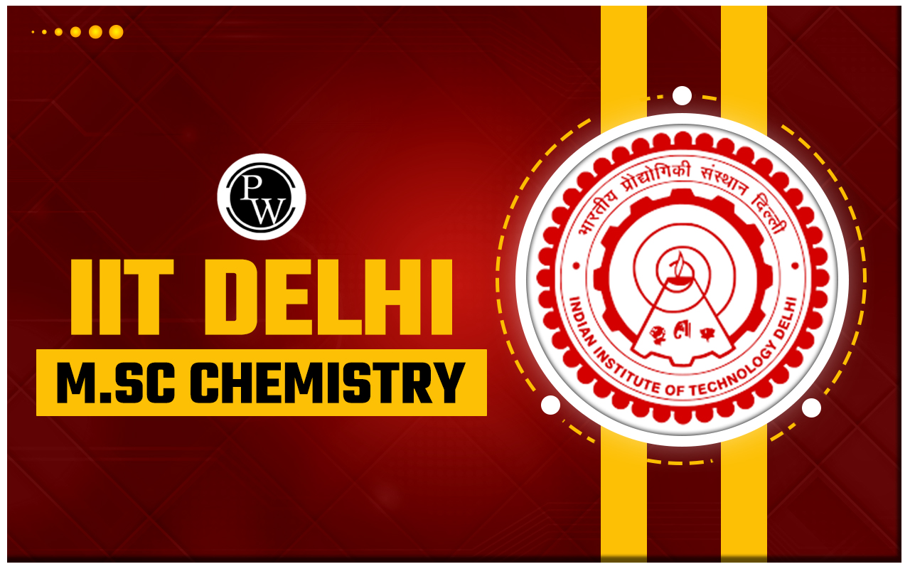 IIT Delhi M.Sc. Chemistry Admission 2024