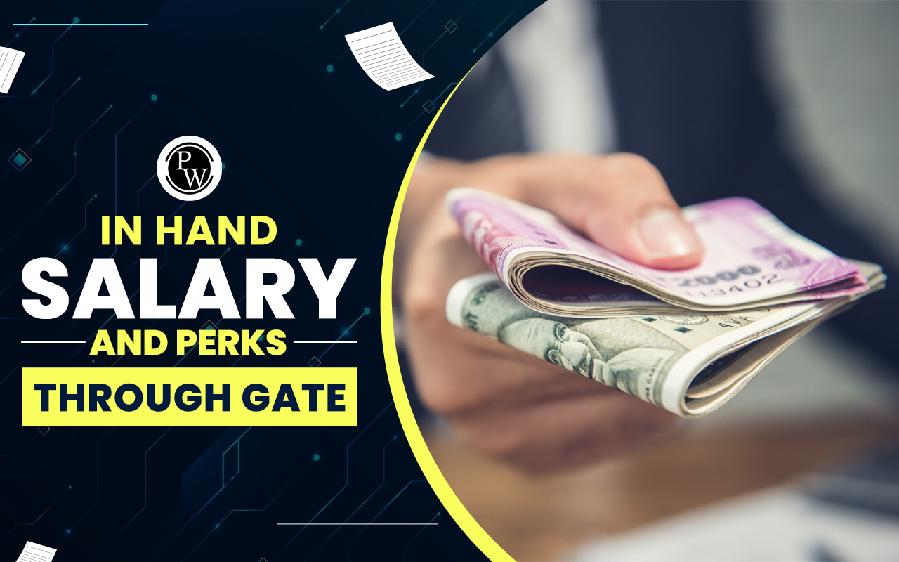In Hand Salary and Perks Through GATE