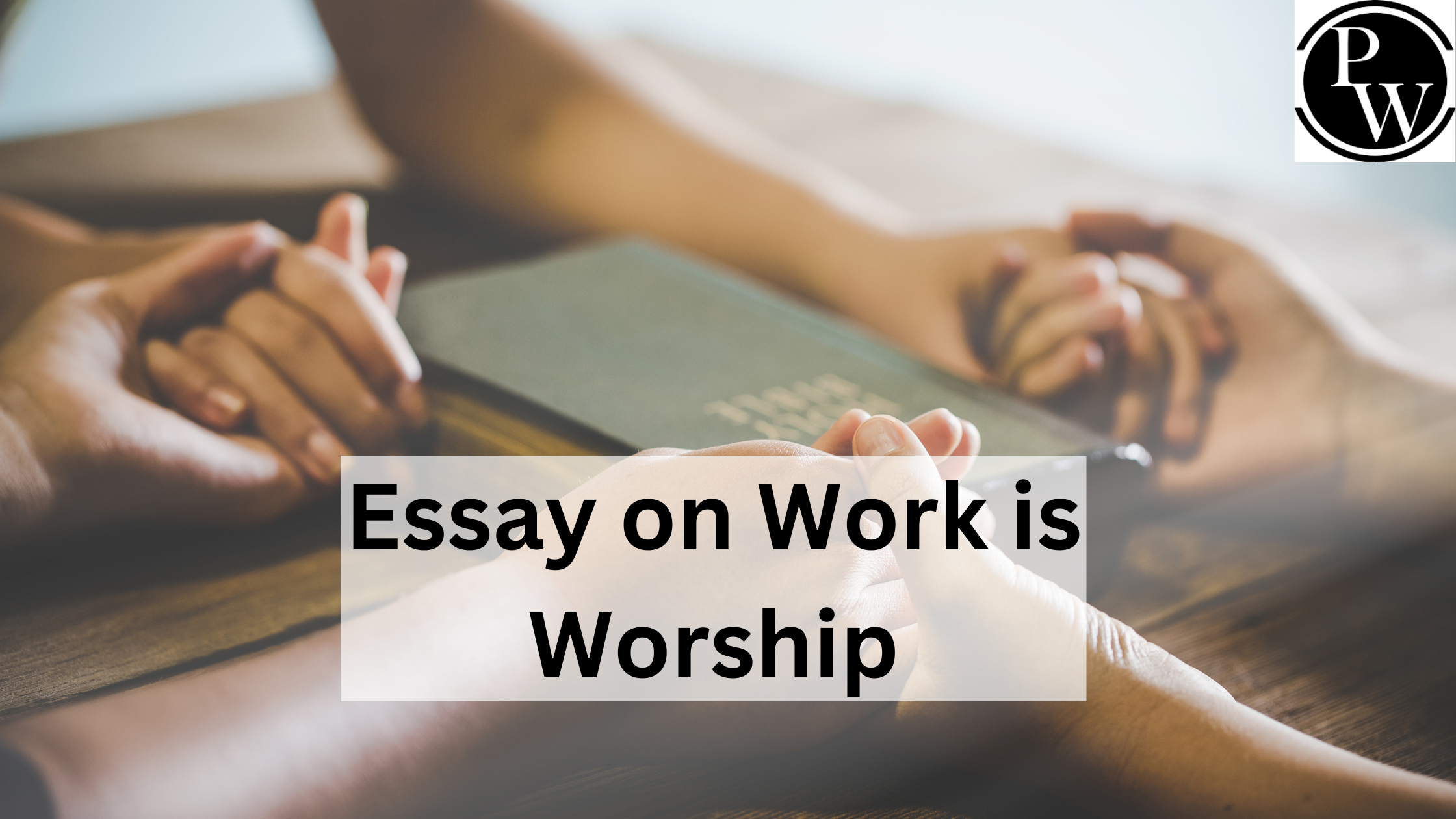 Essay on Work is Worship For Students