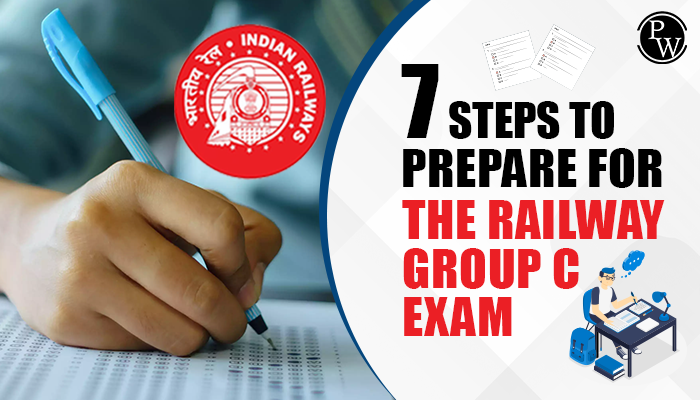 7 Steps To Prepare For The Railway Group C Exam