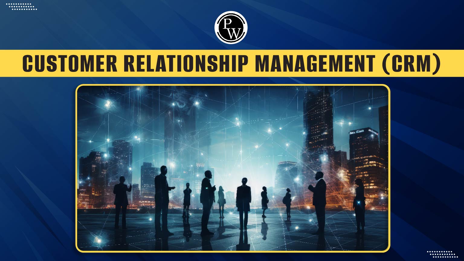 Customer Relationship Management (CRM)