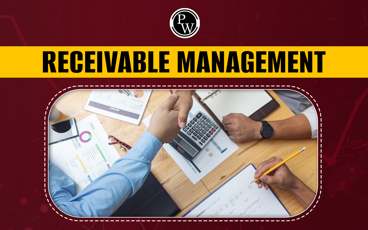Receivable Management, Meaning, Objective, and Process