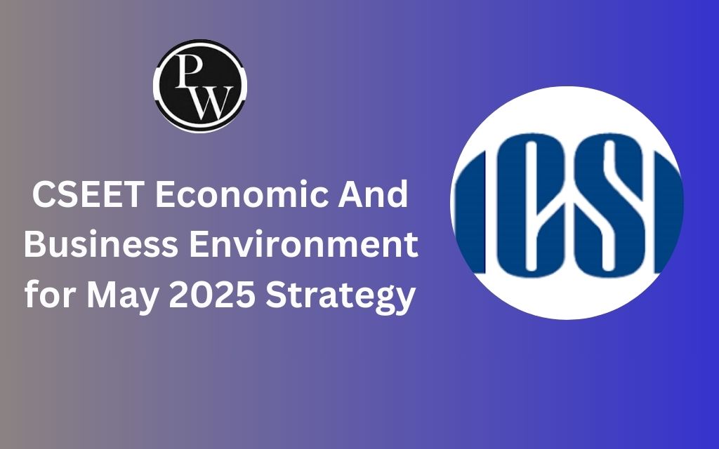 CSEET Economic And Business Environment for May 2025 Strategy