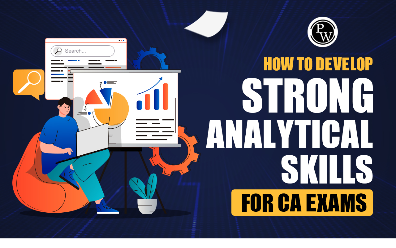 How to Develop Strong Analytical Skills for CA Exams 2025?
