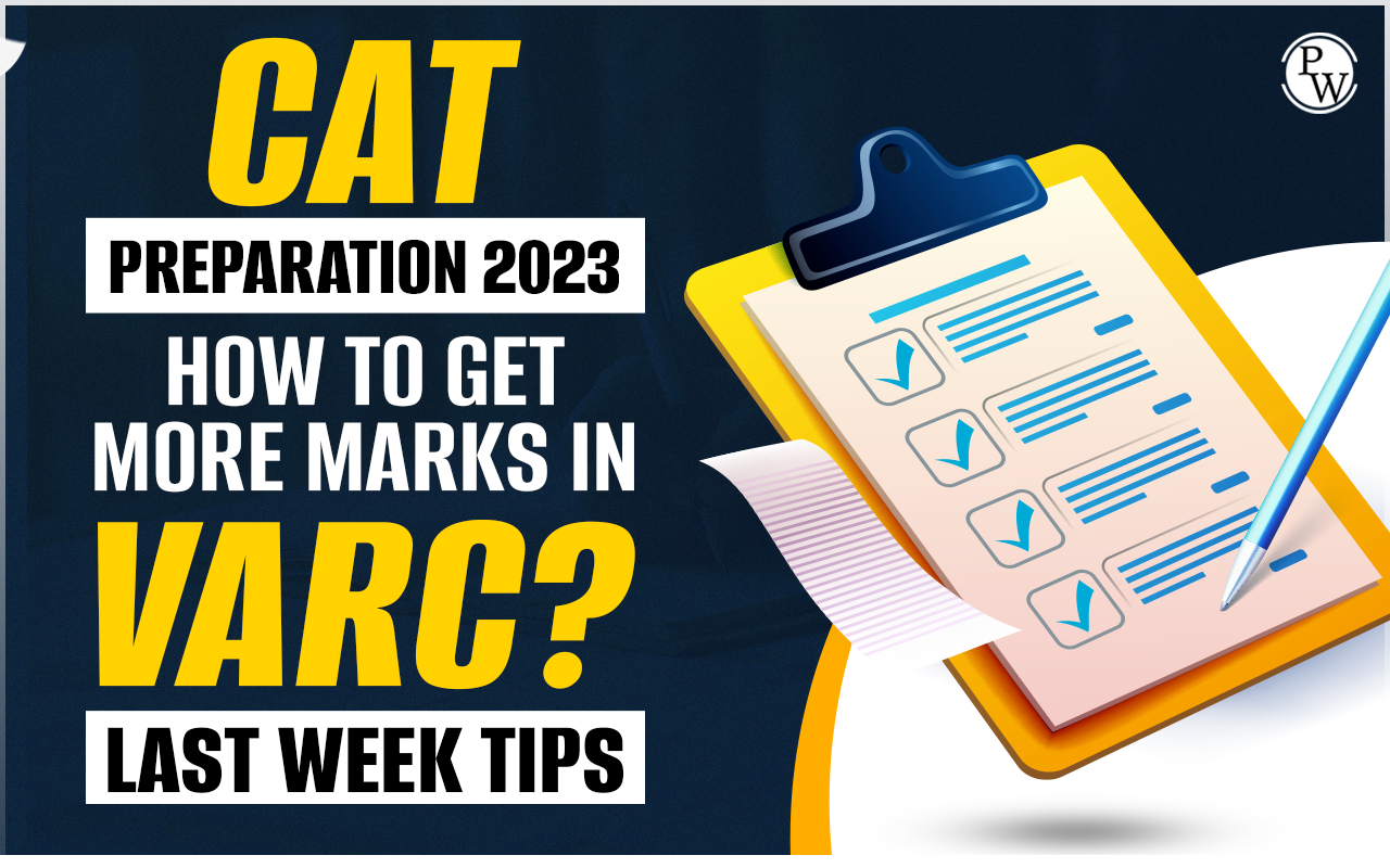 CAT Preparation 2023: How to Get More Marks in VARC? Last Week Tips