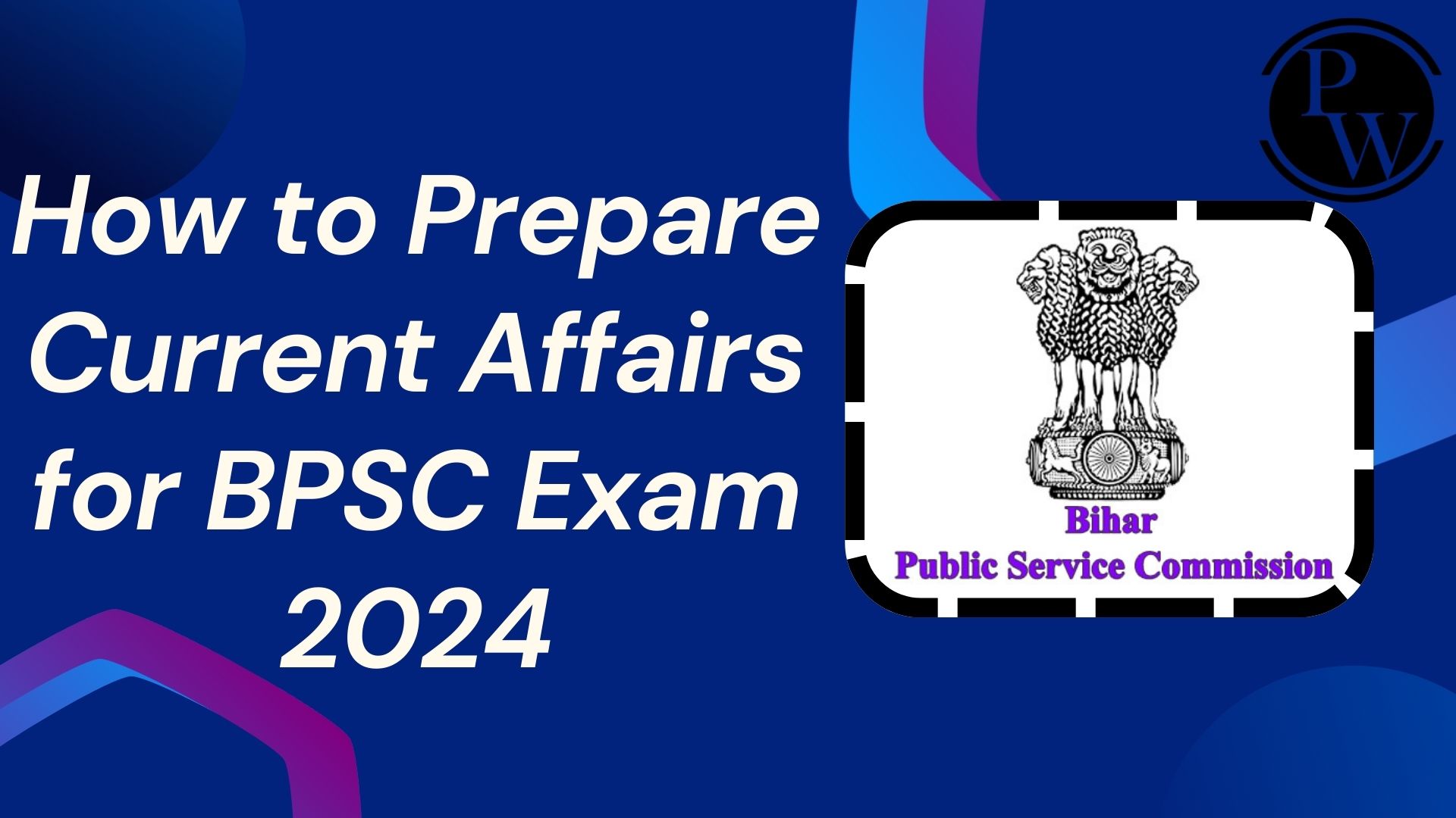 How to Prepare Current Affairs for BPSC Exam 2024