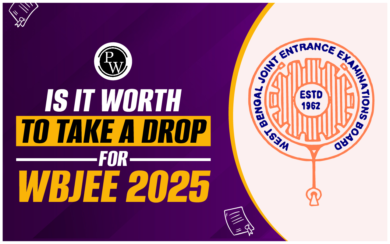 Is it Worth to Take Drop for WBJEE 2025