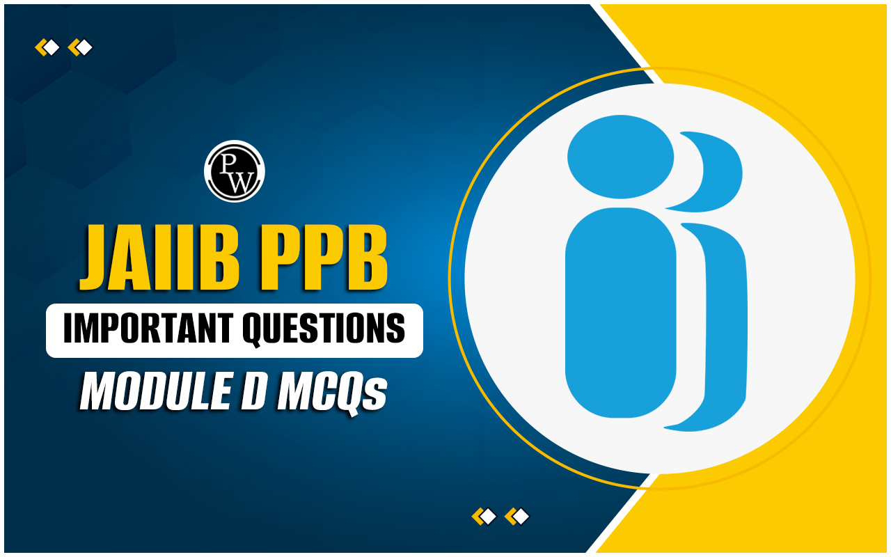 JAIIB PPB Important Questions Module D MCQs