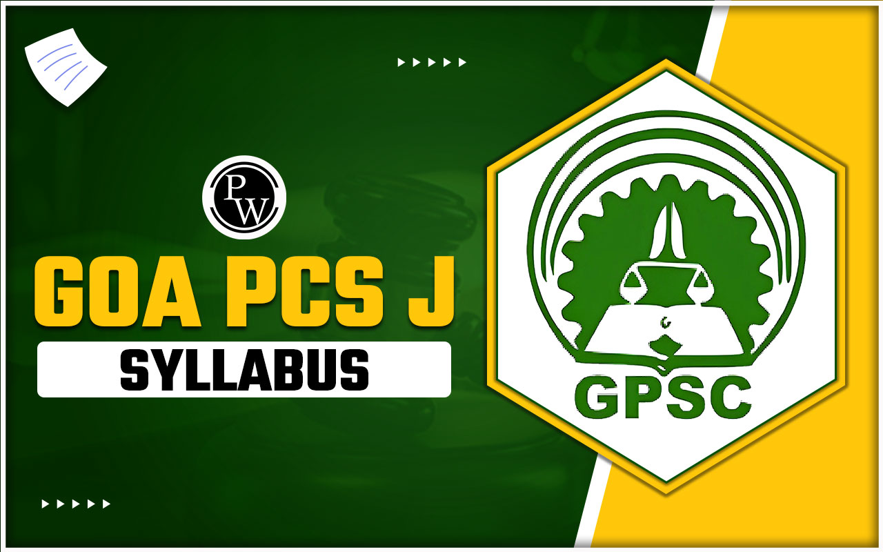 Goa PCS J Syllabus 2024 For Prelims, Mains And Interview