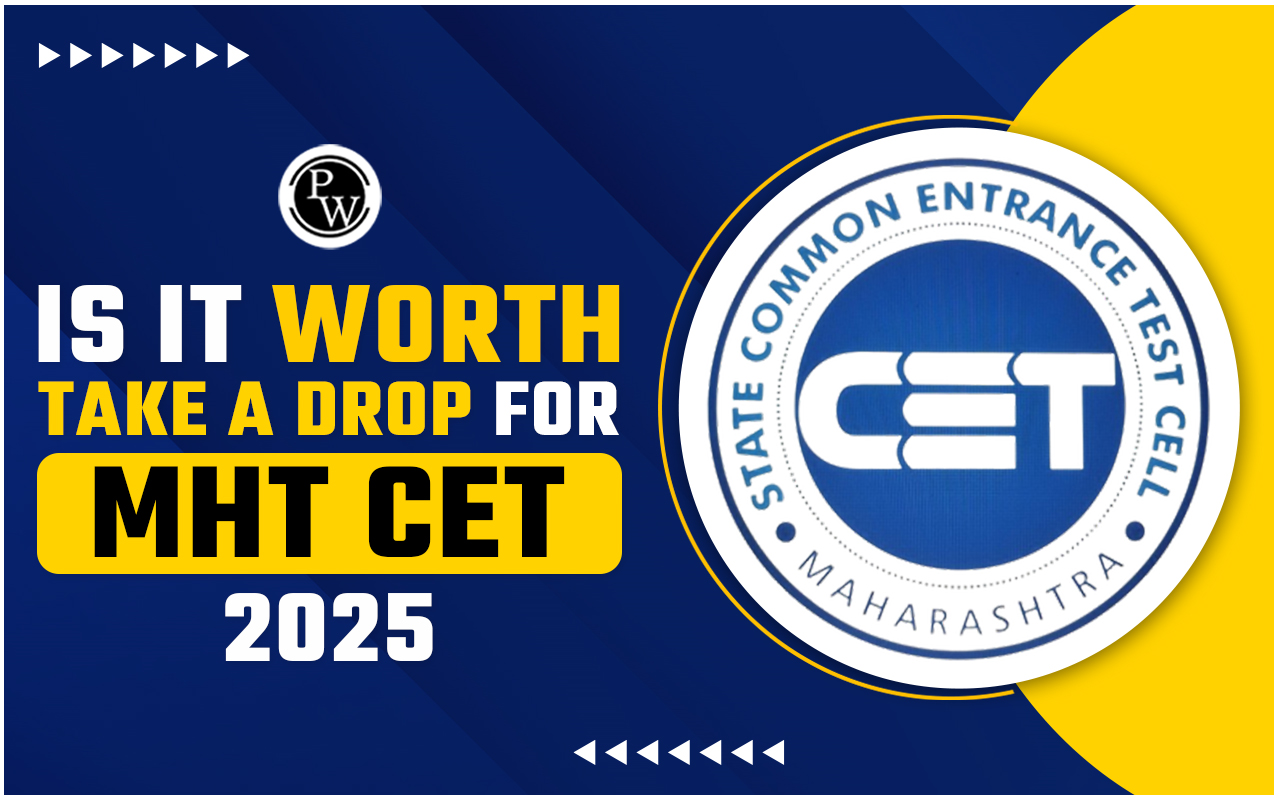 Is it Worth to Take Drop for MHT CET 2025
