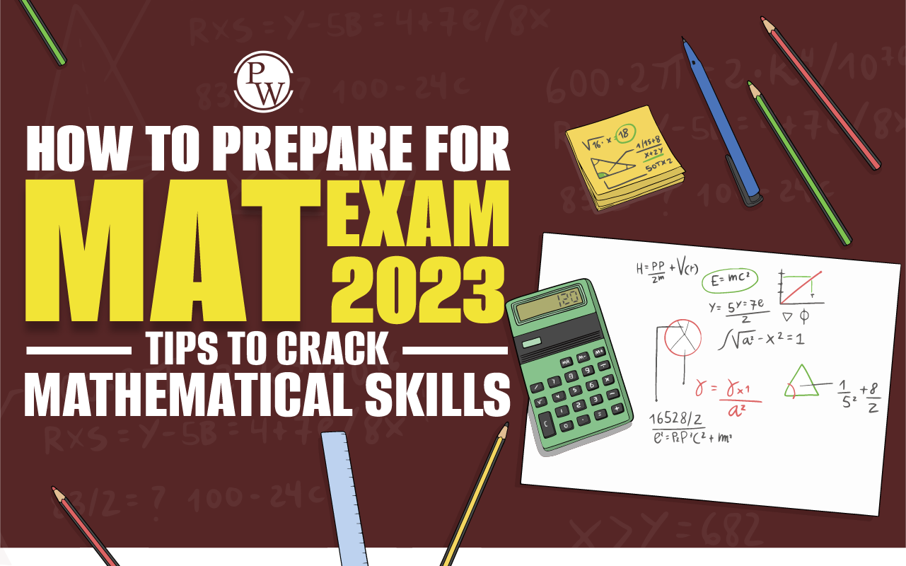 How To Prepare For MAT Exam 2023, Tips To Crack Mathematical Skills Section