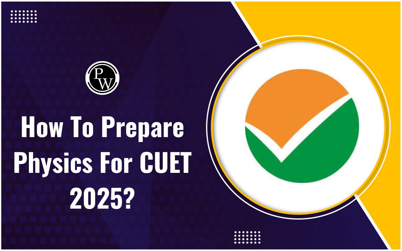 How To Prepare Physics For CUET 2025