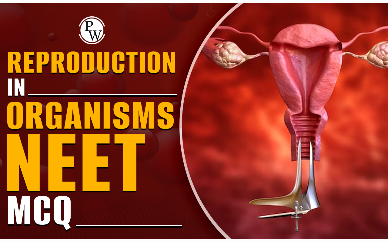 Reproduction in Organisms NEET MCQ