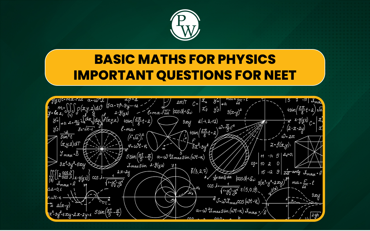 Basic Maths for Physics Important Questions for NEET 2025 PDF