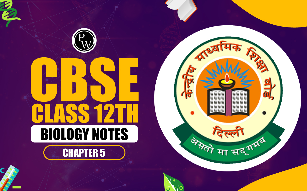 CBSE Class 12 Biology Notes Chapter 5