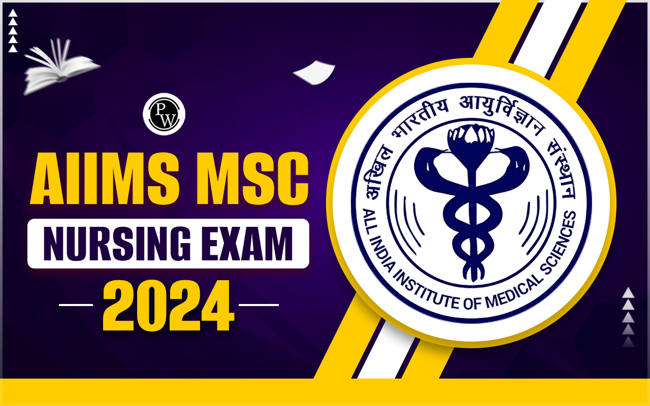 AIIMS MSc Nursing Exam Application Form 2024, Registration, Dates, Eligibility, Application Correction