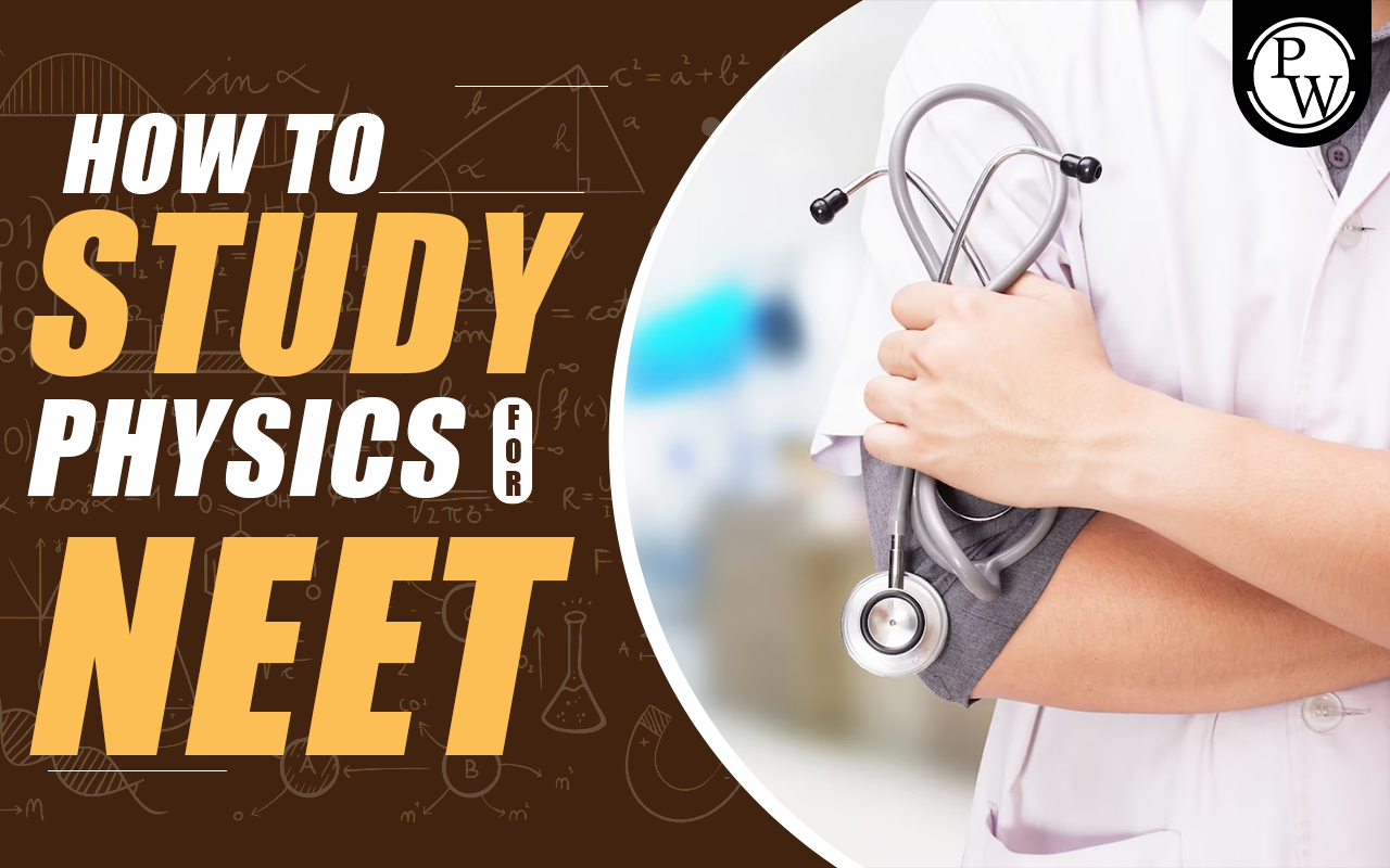 How to Study Physics for NEET 2025