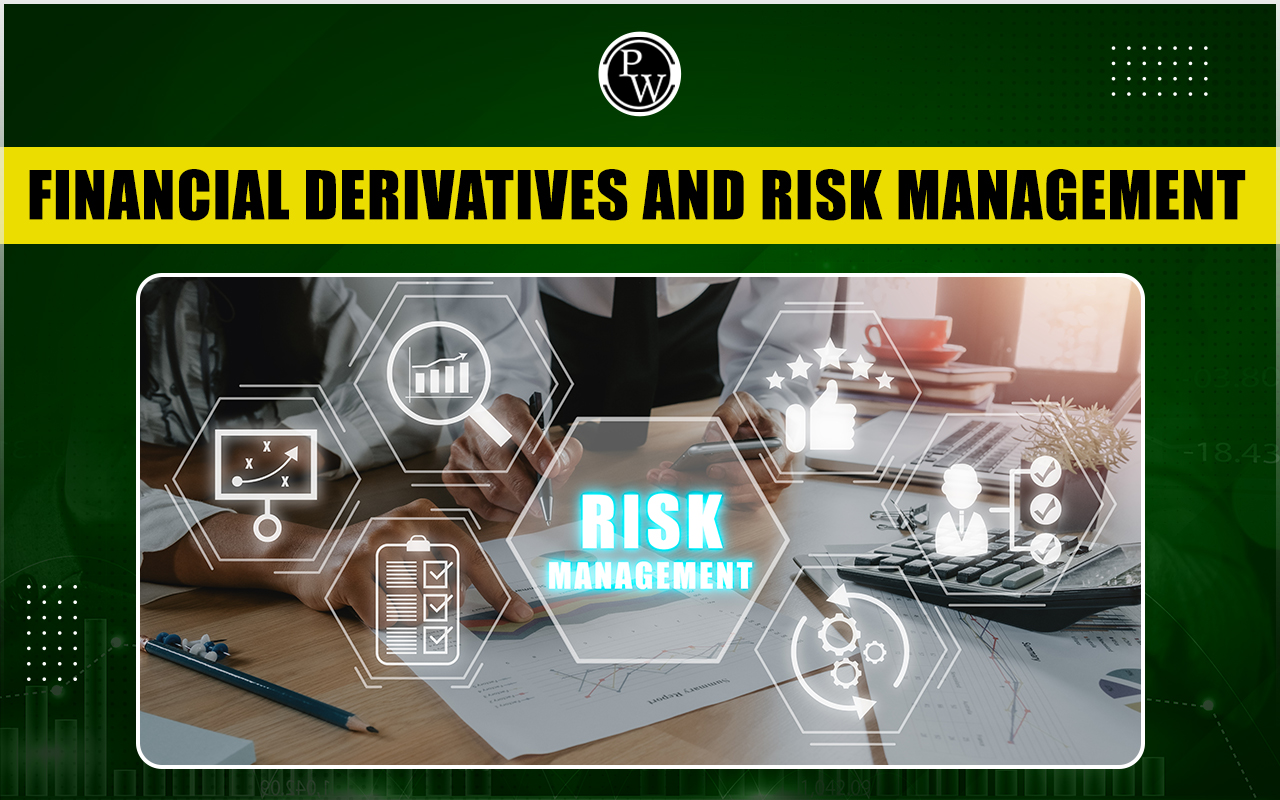Financial Derivatives and Risk Management