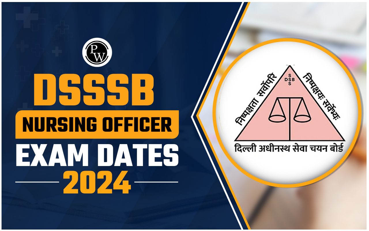 DSSSB Nursing Officer Exam Dates 2024 Announced