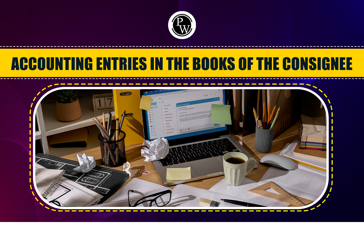 Accounting Entries in the Books of the Consignee