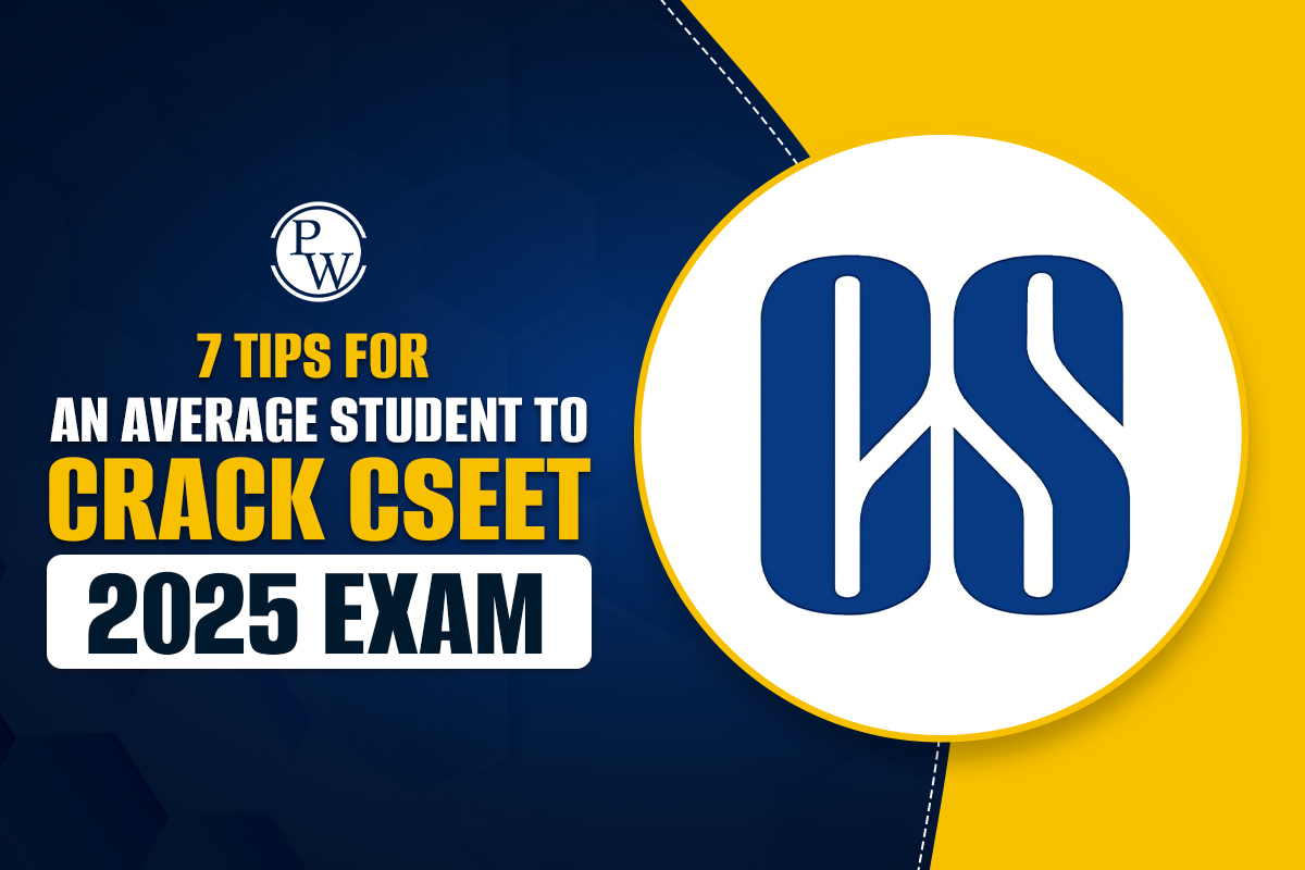7 Tips for An Average Student to Crack CSEET 2025 Exam