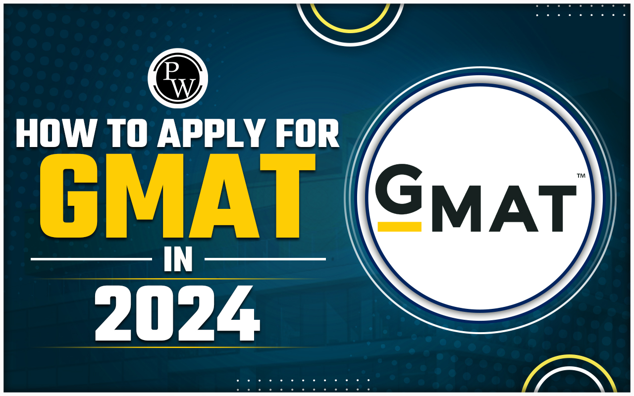 How to Apply for GMAT in 2024; Eligibility Criteria, Documents and Registration Fees