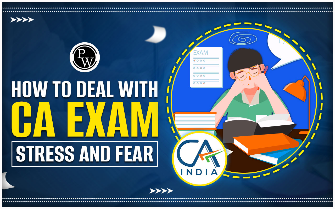 How to Deal With CA Exam Stress and Fear?