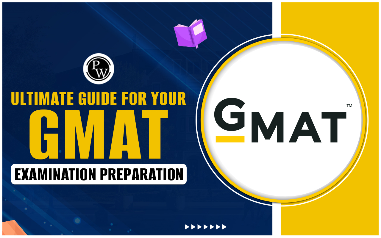 Ultimate Guide for Your GMAT Examination Preparation 2024