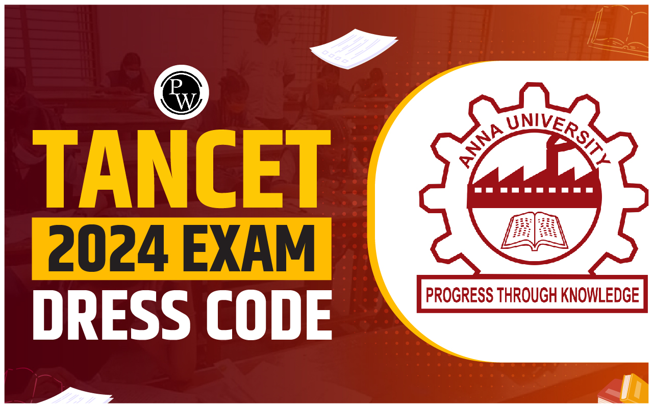 TANCET 2024 Exam Dress Code, Check Now Exam Day Guidelines for TANCET 2024