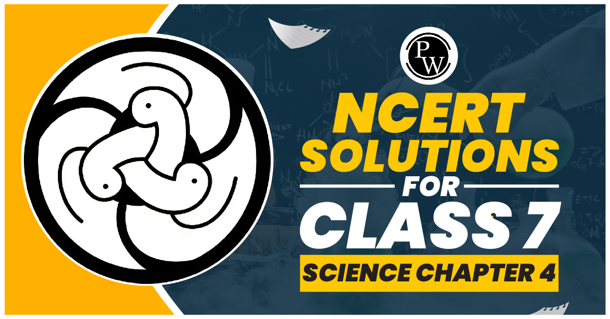 NCERT Solutions For Class 7 Science Chapter 4
