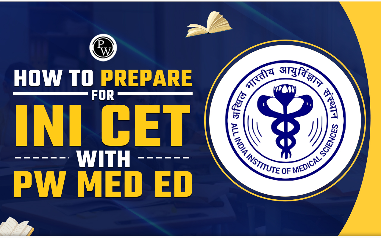 How To Prepare For INI CET with PW Med Ed