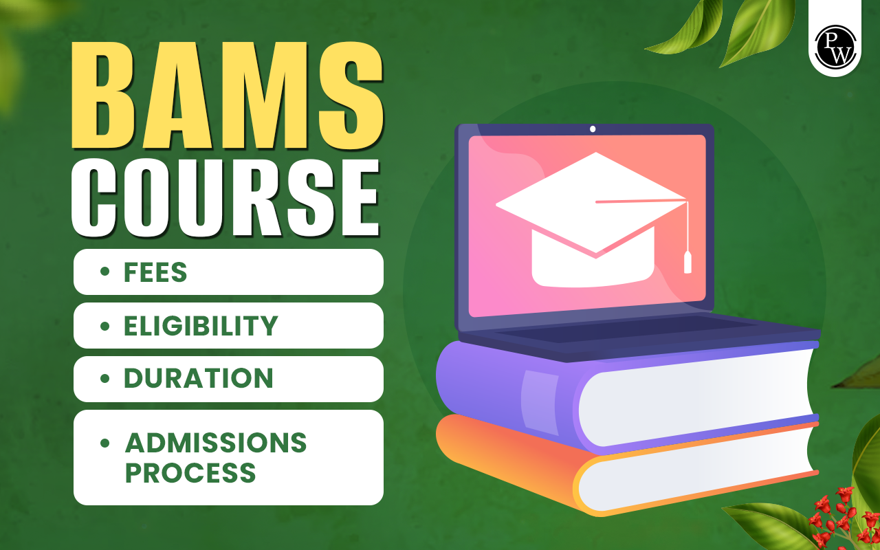 BAMS Course, Fees, Eligibility, Duration, Admissions Process