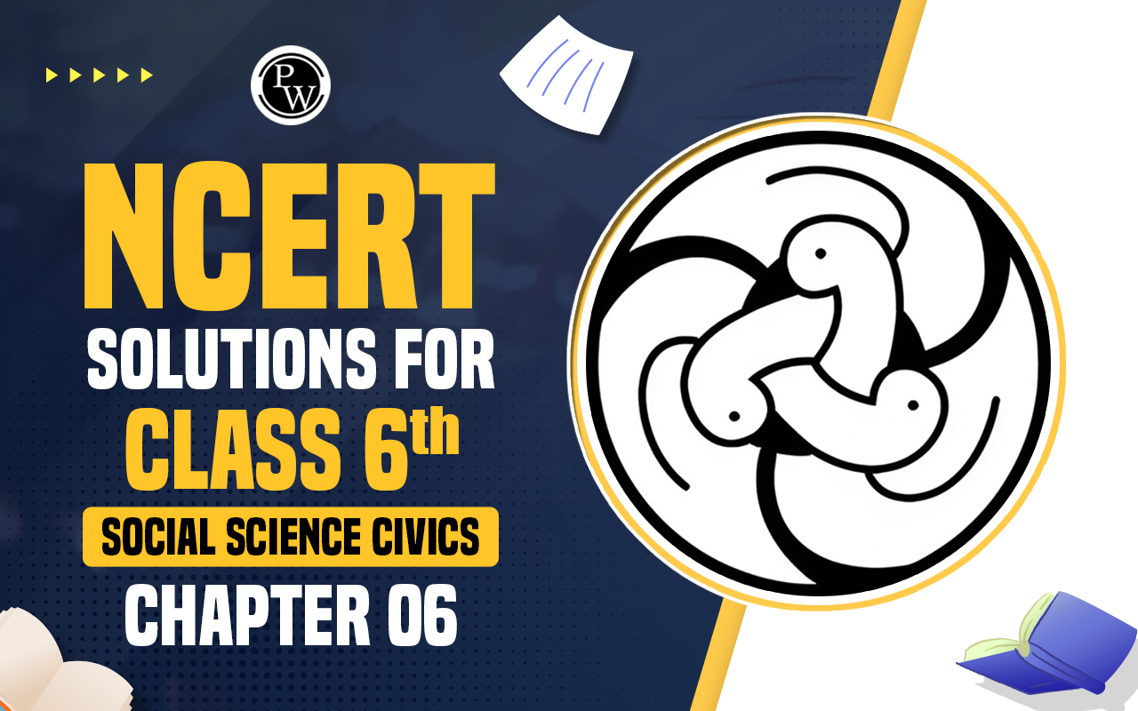 NCERT Solutions for Class 6 Social Science Civics Chapter 6