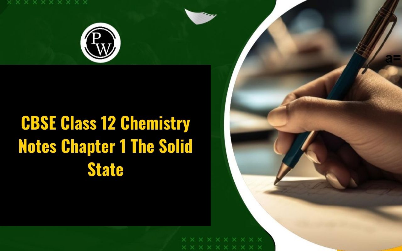 CBSE Class 12 Chemistry Notes Chapter 1 The Solid State