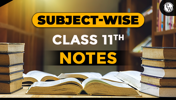 Subject Wise Class 11 Notes