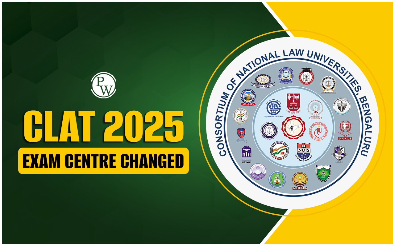 CLAT 2025 Exam Centre Changed