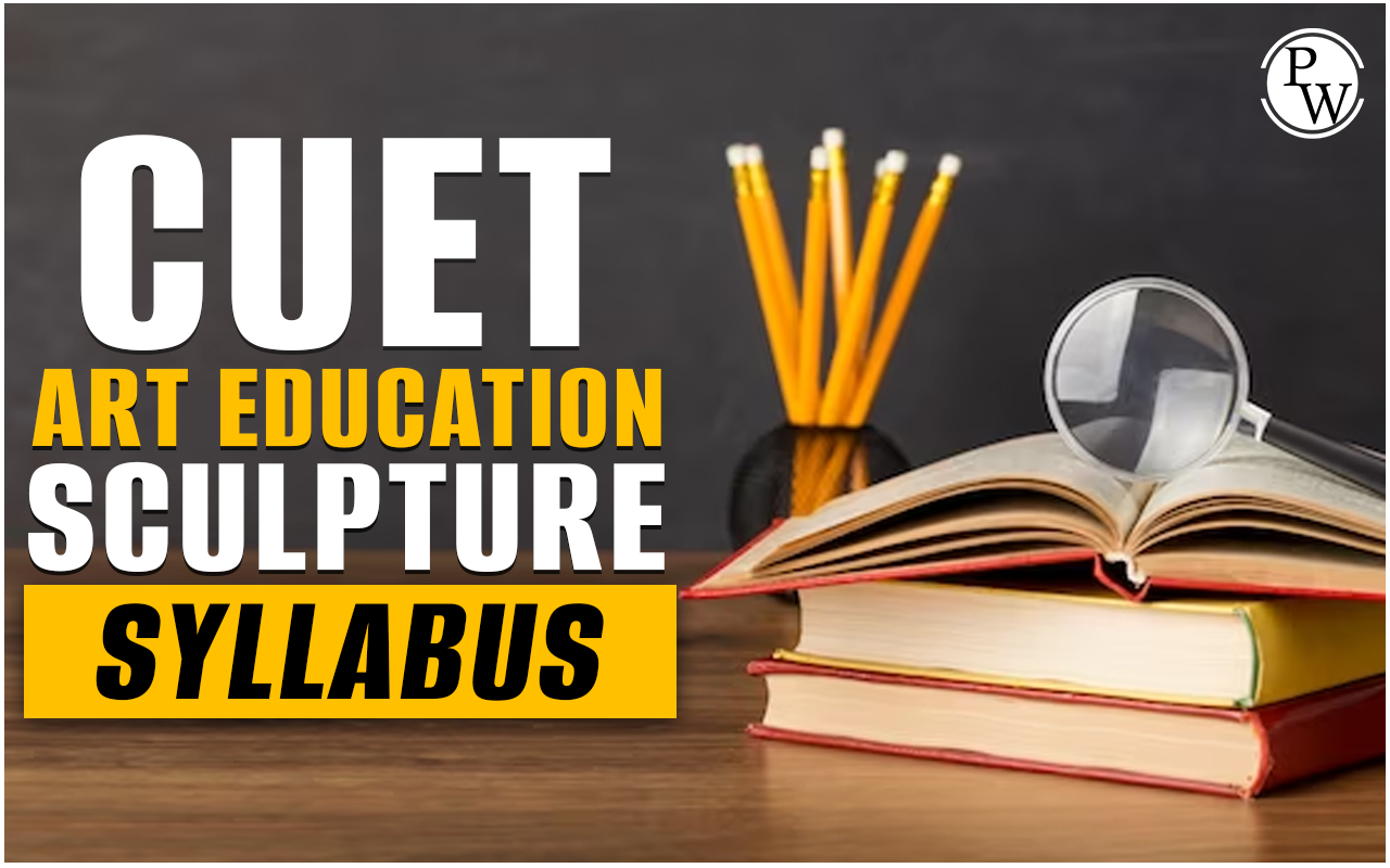 CUET Art Education Sculpture Syllabus