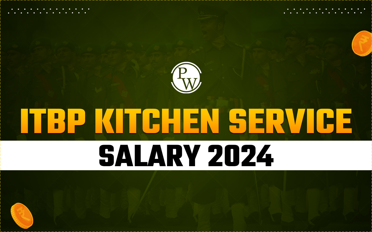 ITBP Kitchen Service Salary 2024
