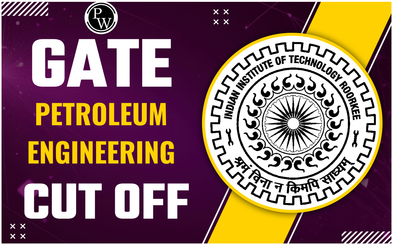 GATE Petroleum Engineering Cut Off 2024
