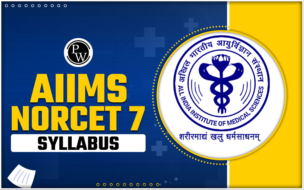 AIIMS NORCET 7 Syllabus 2024, Result (Out) Subject-wise Syllabus and Pattern