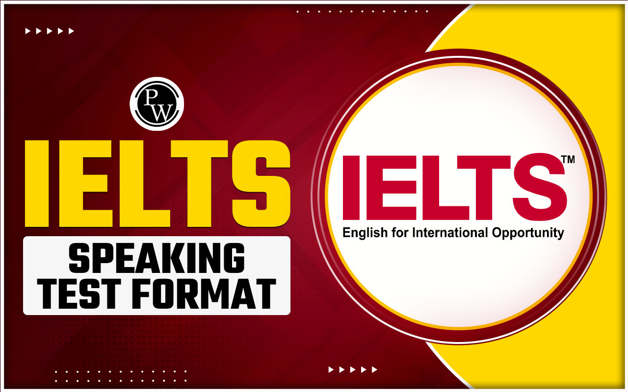 IELTS Speaking Test Format, Exam Pattern and Tips