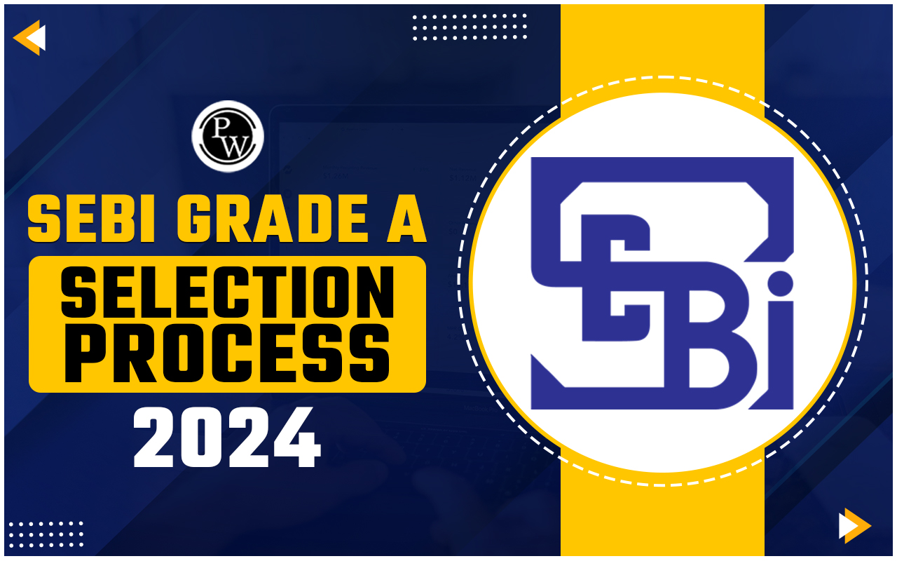 SEBI Grade A Selection Process 2024